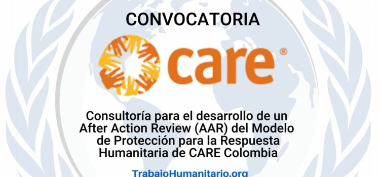 CARE busca consultoría para desarrollo de After Action Review del modelo de protección para respuesta humanitaria
