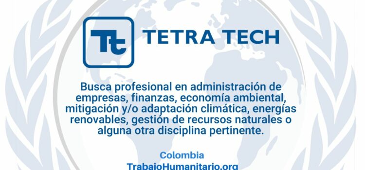 Tetra Tech Intdev busca Subdirector/a Técnico del programa de Colombia Invertir para el Clima (I4C)