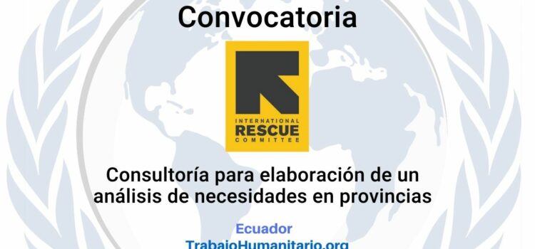 IRC abre convocatoria de consultoría para la elaboración de un análisis de necesidades en las provincias de Esmeraldas y Manabí