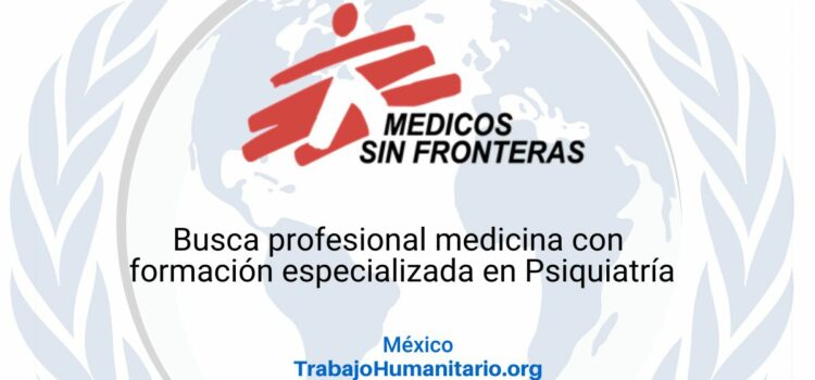 Médicos Sin Fronteras en México busca médico/a psiquiatra